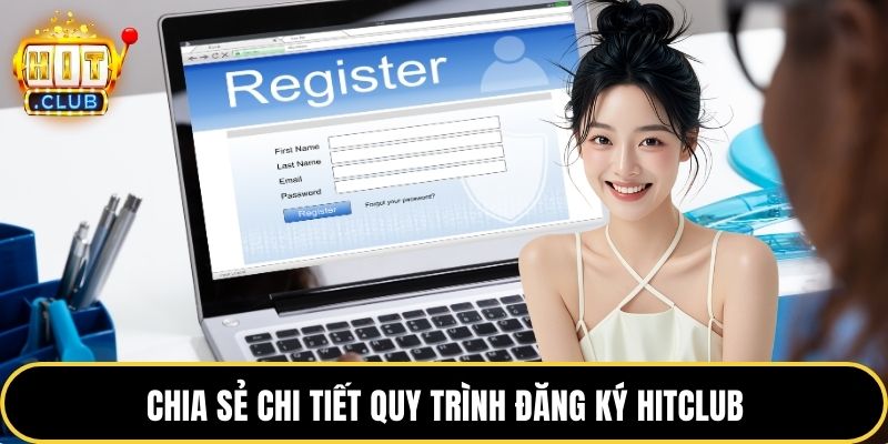 Chia sẻ chi tiết quy trình đăng ký HITCLUB
