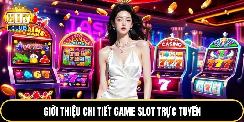 Giới thiệu chi tiết game slot trực tuyến