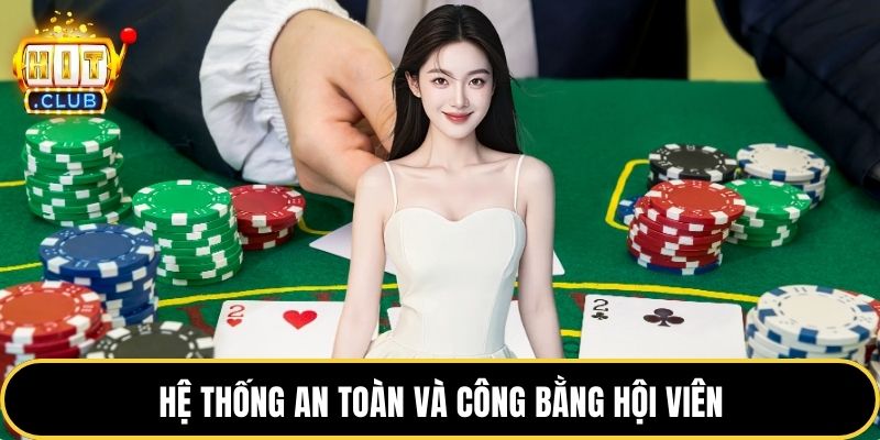 Hệ thống an toàn và công bằng hội viên
