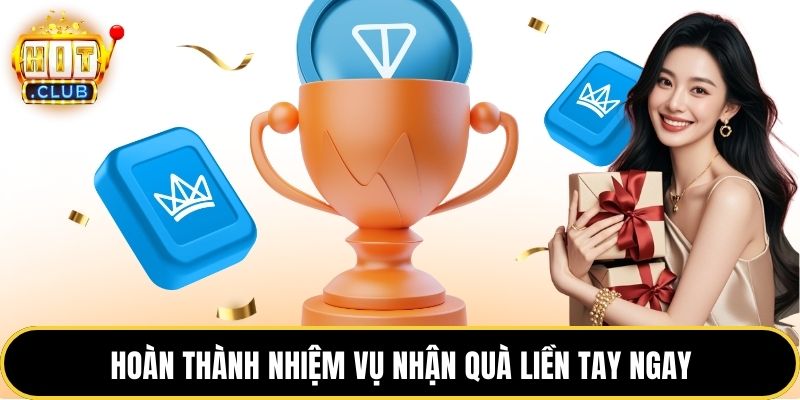 Hoàn thành nhiệm vụ nhận quà liền tay ngay