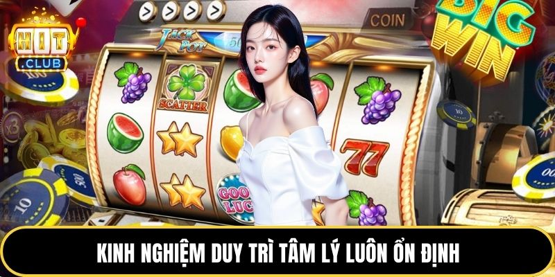 Kinh nghiệm duy trì tâm lý luôn ổn định