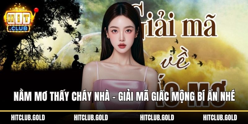 Nằm mơ thấy cháy nhà