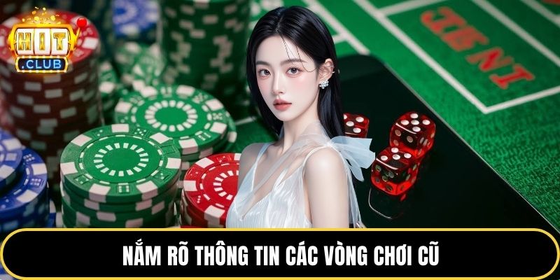 Nắm rõ thông tin các vòng chơi cũ