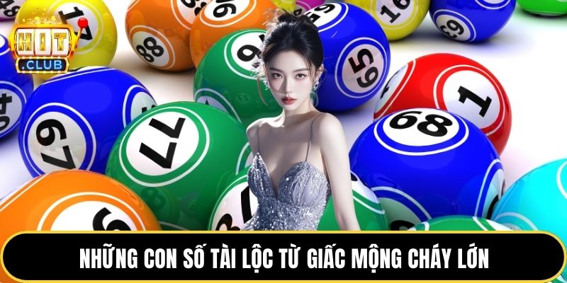 Những con số tài lộc từ giấc mộng cháy lớn